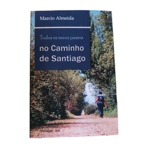 Todos os meus passos no Caminho de Santiago" (All my steps on the Way of St....